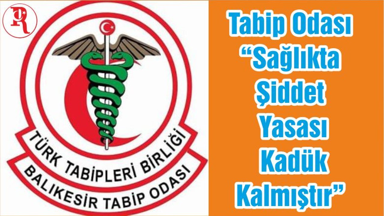 Tabip Odası “Sağlıkta Şiddet Yasası Kadük Kalmıştır”