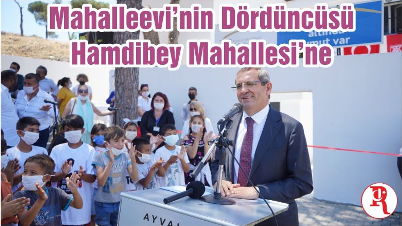 Mahalleevi’nin Dördüncüsü Hamdibey Mahallesi’ne