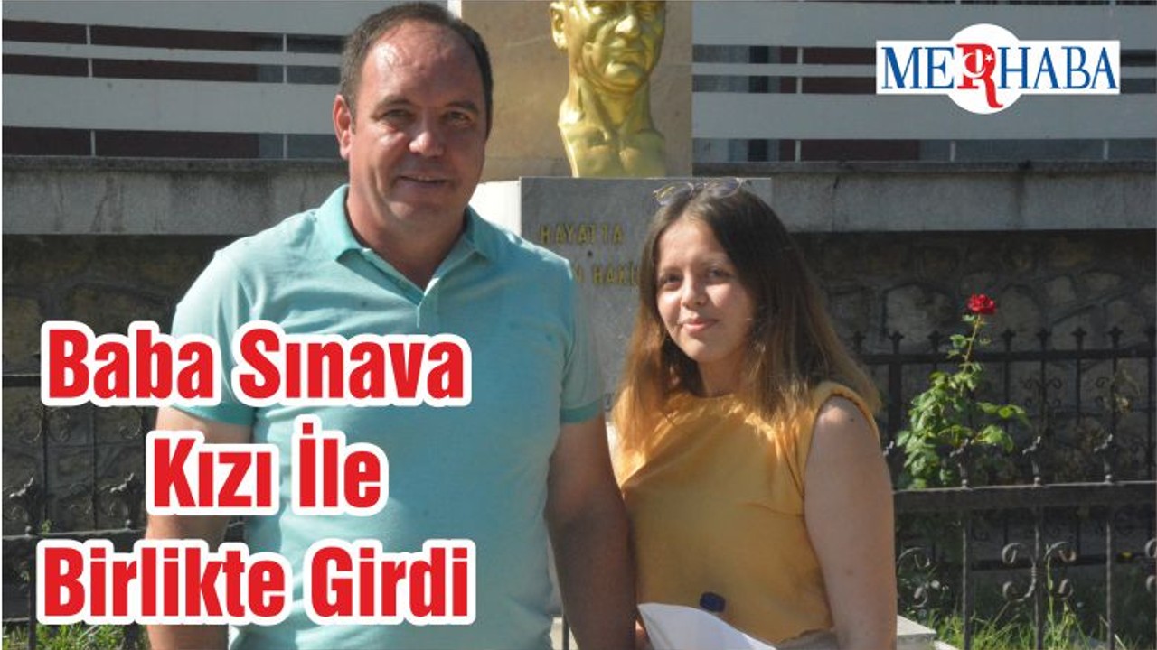 Baba Sınava Kızı İle Birlikte Girdi