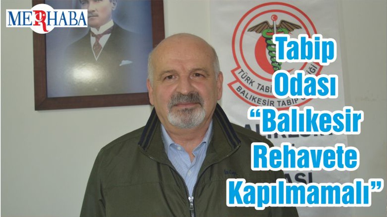 Tabip Odası “Balıkesir Rehavete Kapılmamalı”