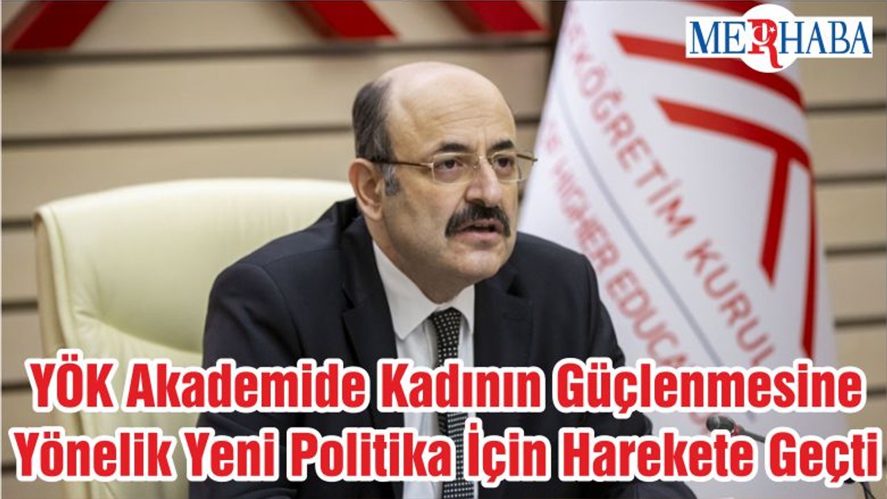 YÖK Akademide Kadının Güçlenmesine Yönelik Yeni Politika İçin Harekete Geçti