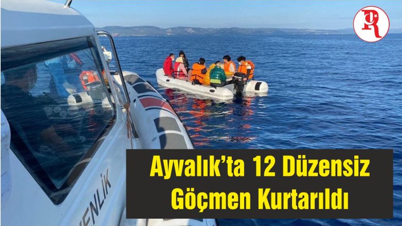 Ayvalık’ta 12 Düzensiz Göçmen Kurtarıldı