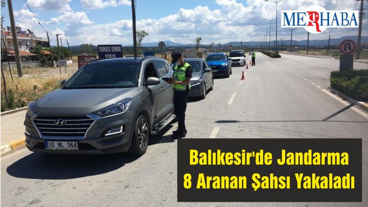 Balıkesir'de Jandarma 8 Aranan Şahsı Yakaladı