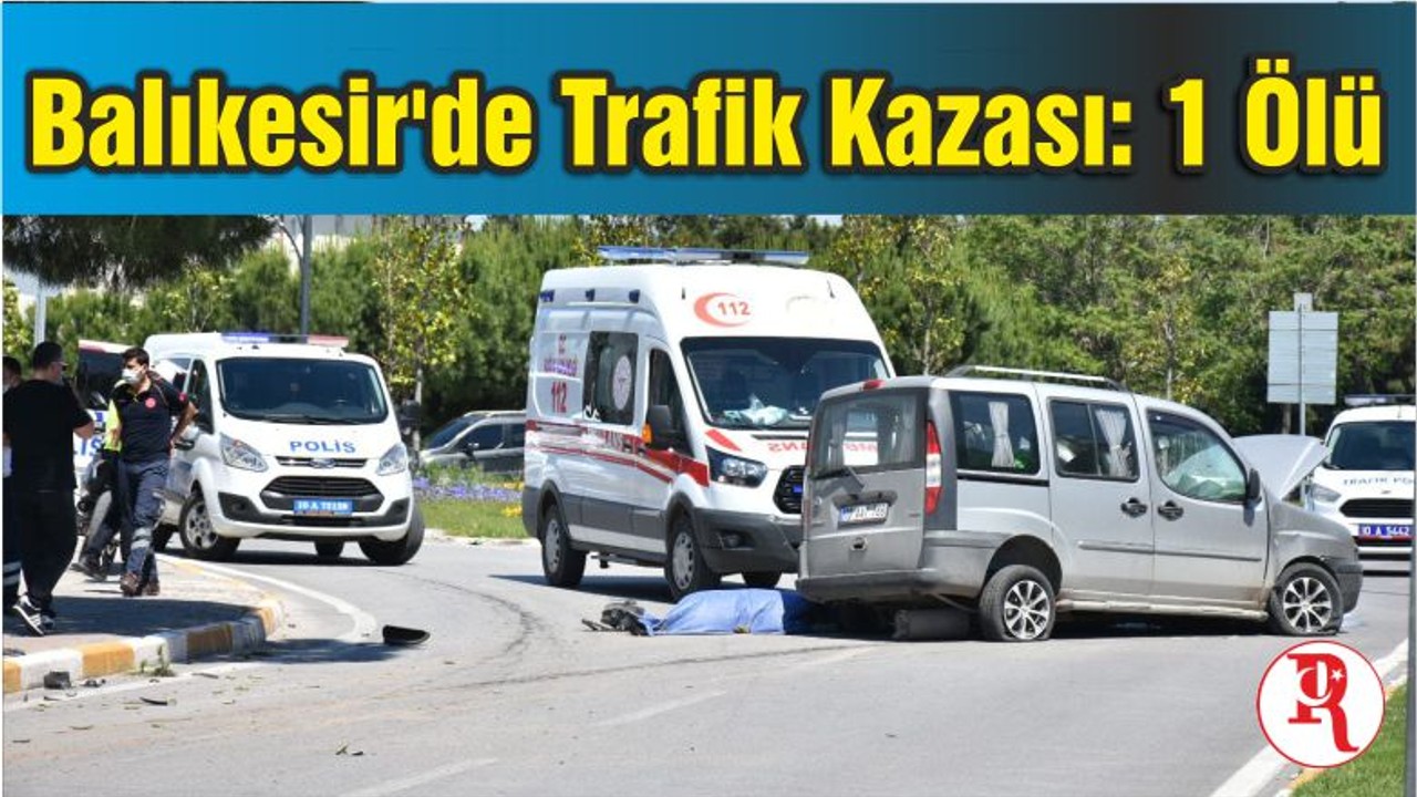 Balıkesir'de Trafik Kazası: 1 Ölü