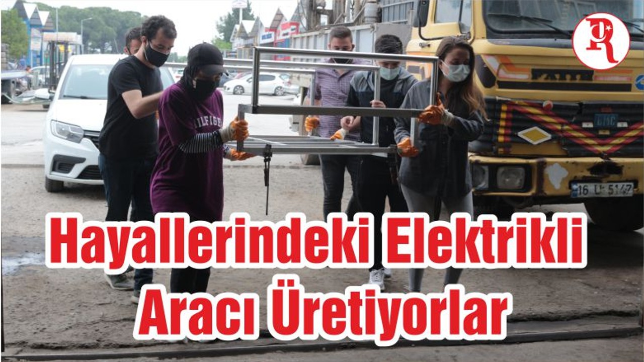 Hayallerindeki Elektrikli Aracı Üretiyorlar
