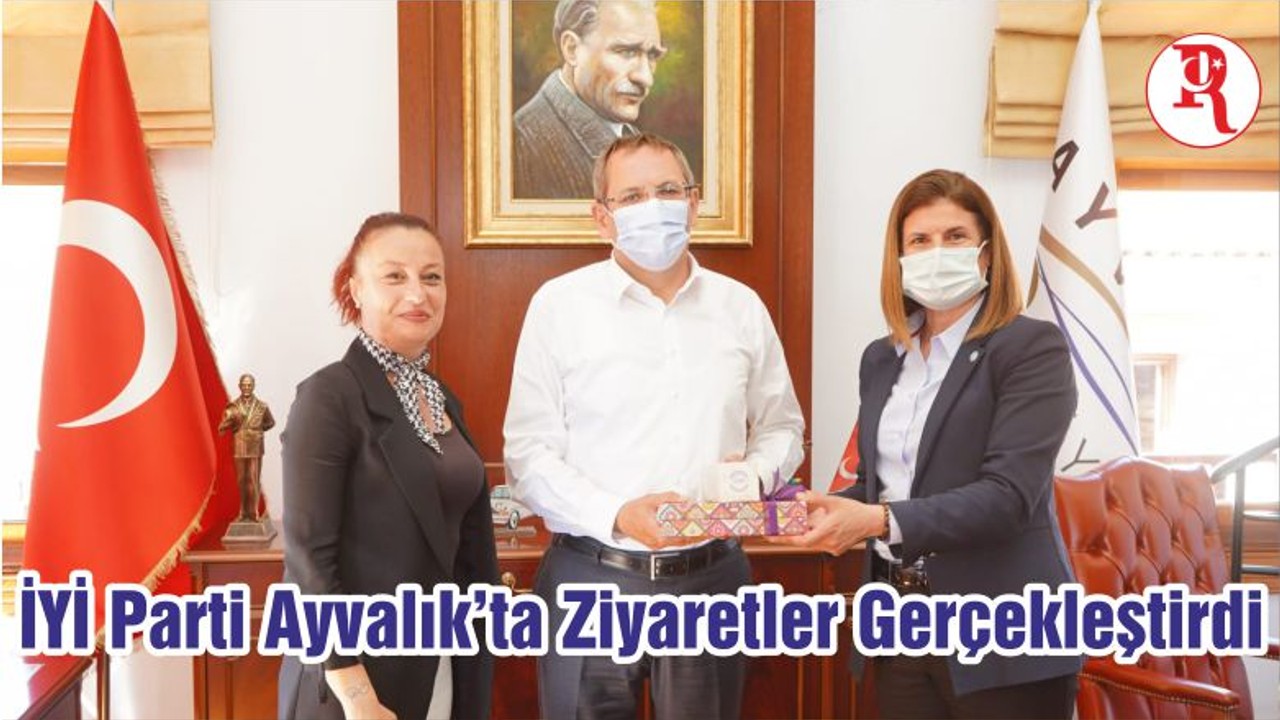 İYİ Parti Ayvalık’ta Ziyaretler Gerçekleştirdi