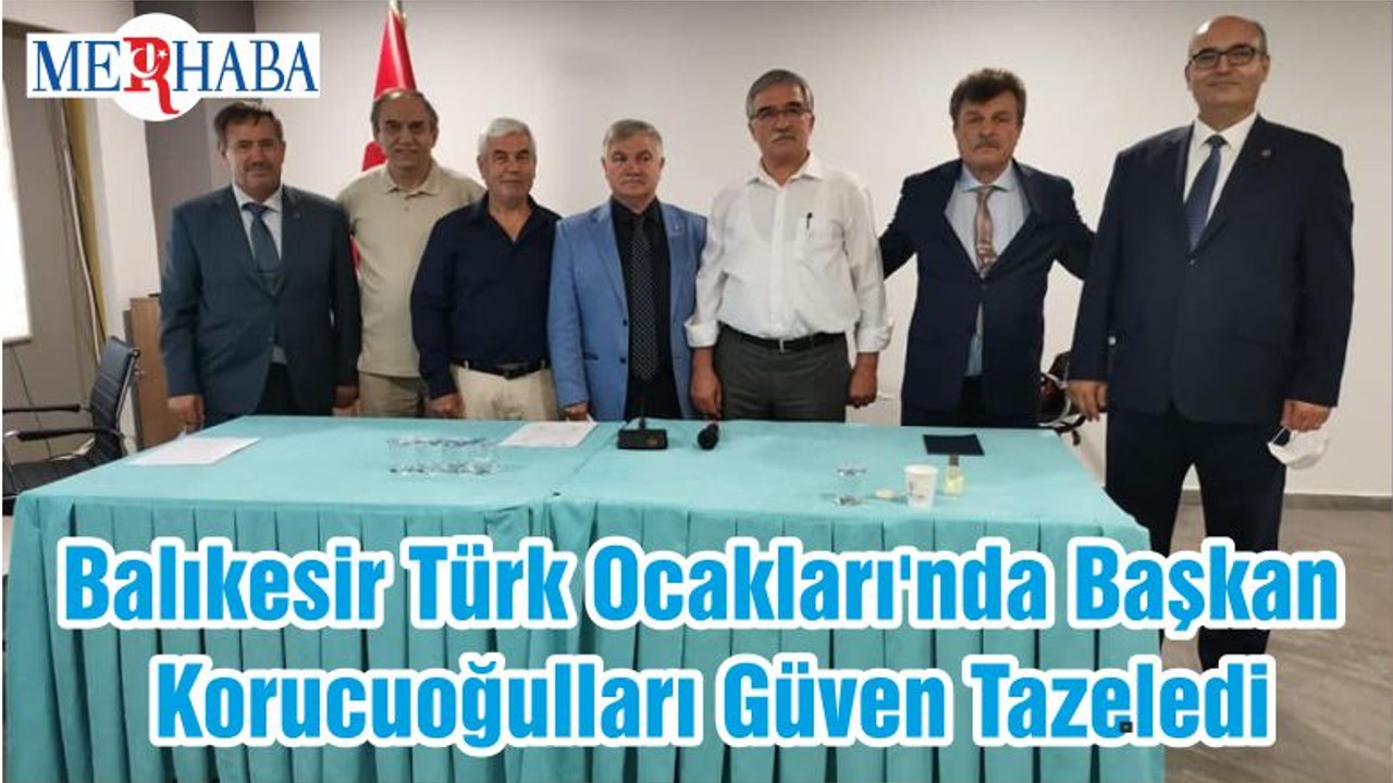 Balıkesir Türk Ocakları'nda Başkan Korucuoğulları Güven Tazeledi