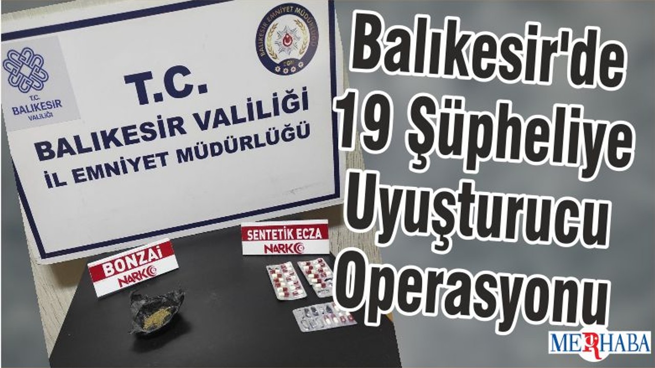 Balıkesir'de 19 Şüpheliye Uyuşturucu Operasyonu