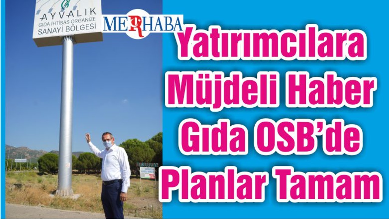 Yatırımcılara Müjdeli Haber Gıda OSB’de Planlar Tamam