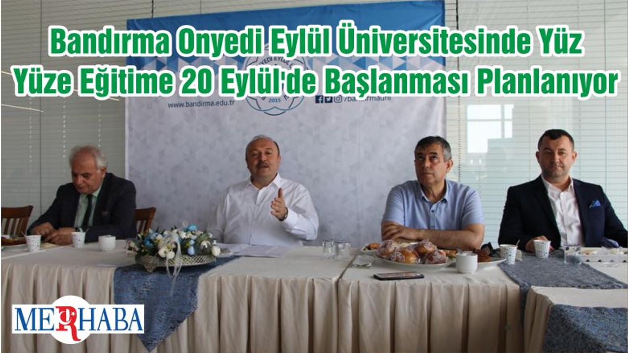Bandırma Onyedi Eylül Üniversitesinde Yüz Yüze Eğitime 20 Eylül'de Başlanması Planlanıyor
