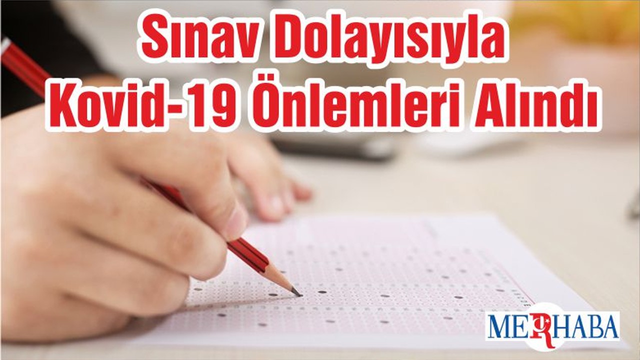 Sınav Dolayısıyla Kovid-19 Önlemleri Alındı