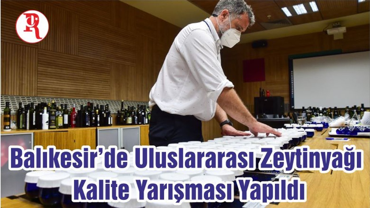 Balıkesir’de Uluslararası Zeytinyağı Kalite Yarışması Yapıldı
