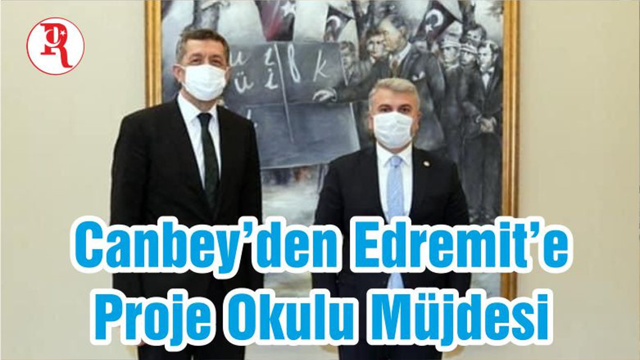 Canbey’den Edremit’e Proje Okulu Müjdesi