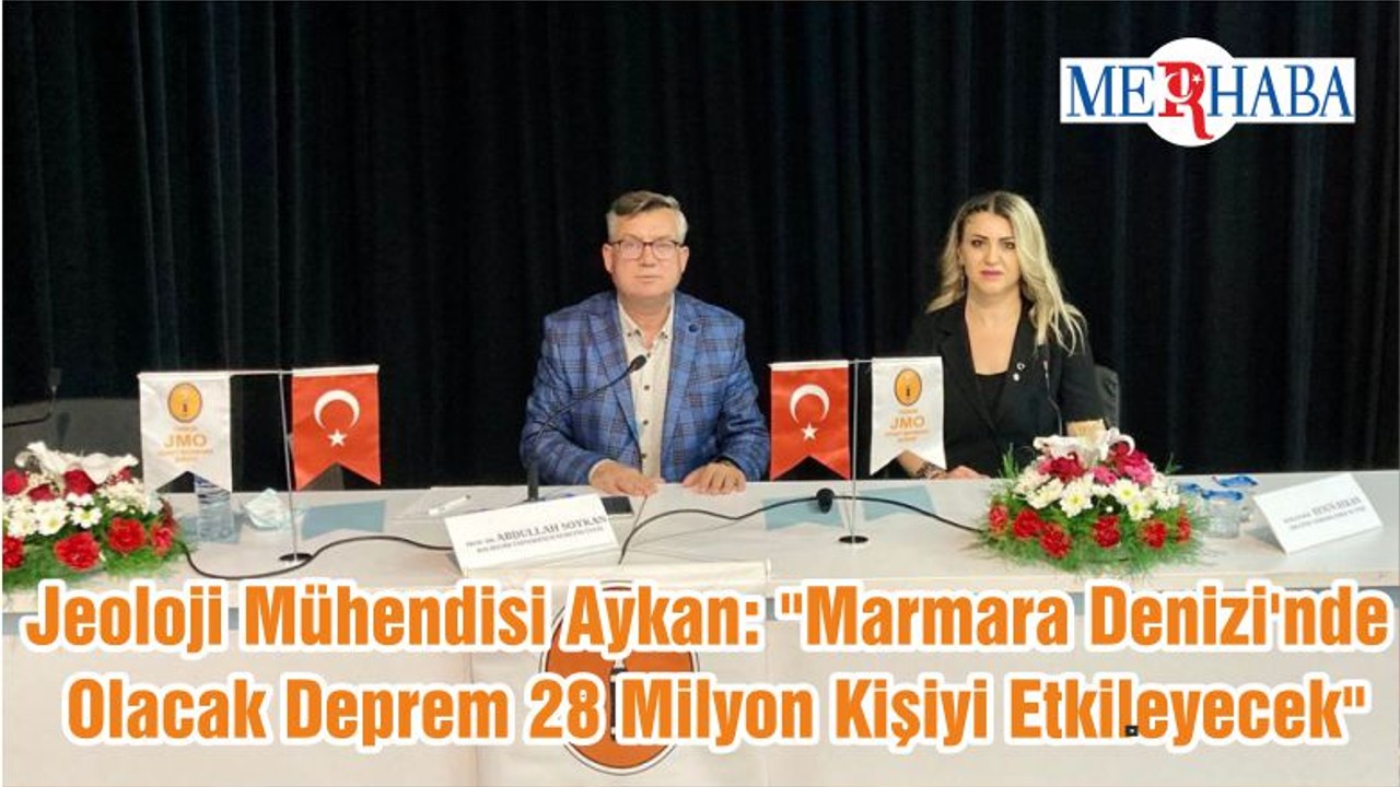 Jeoloji Mühendisi Aykan: "Marmara Denizi'nde Olacak Deprem 28 Milyon Kişiyi Etkileyecek"