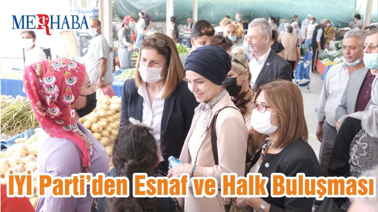 İYİ Parti’den Esnaf ve Halk Buluşması