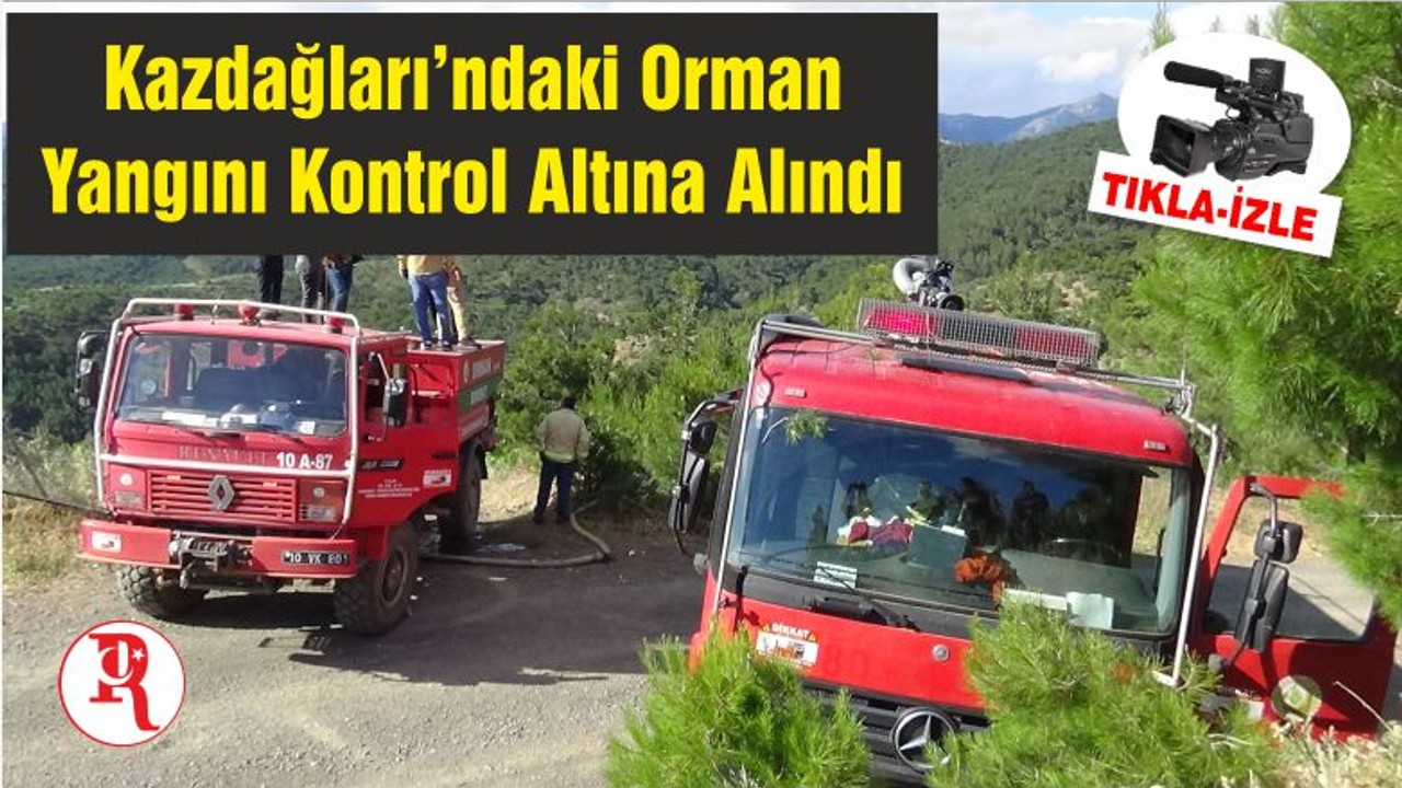Kazdağları’ndaki Orman Yangını Kontrol Altına Alındı