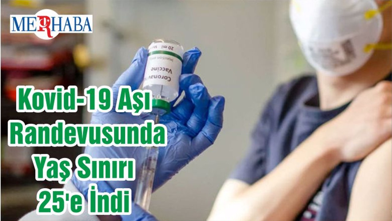 Kovid-19 Aşı Randevusunda Yaş Sınırı 25'e İndi