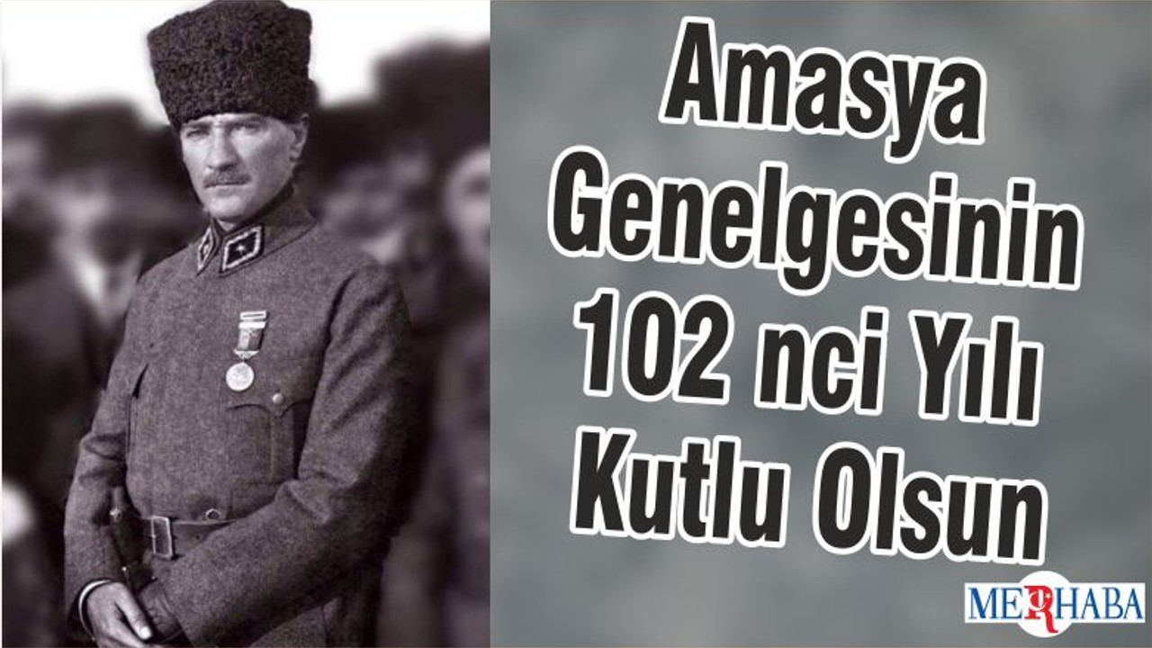 Amasya Genelgesinin 102 nci Yılı Kutlu Olsun