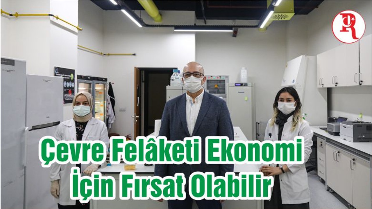 Çevre Felâketi Ekonomi İçin Fırsat Olabilir