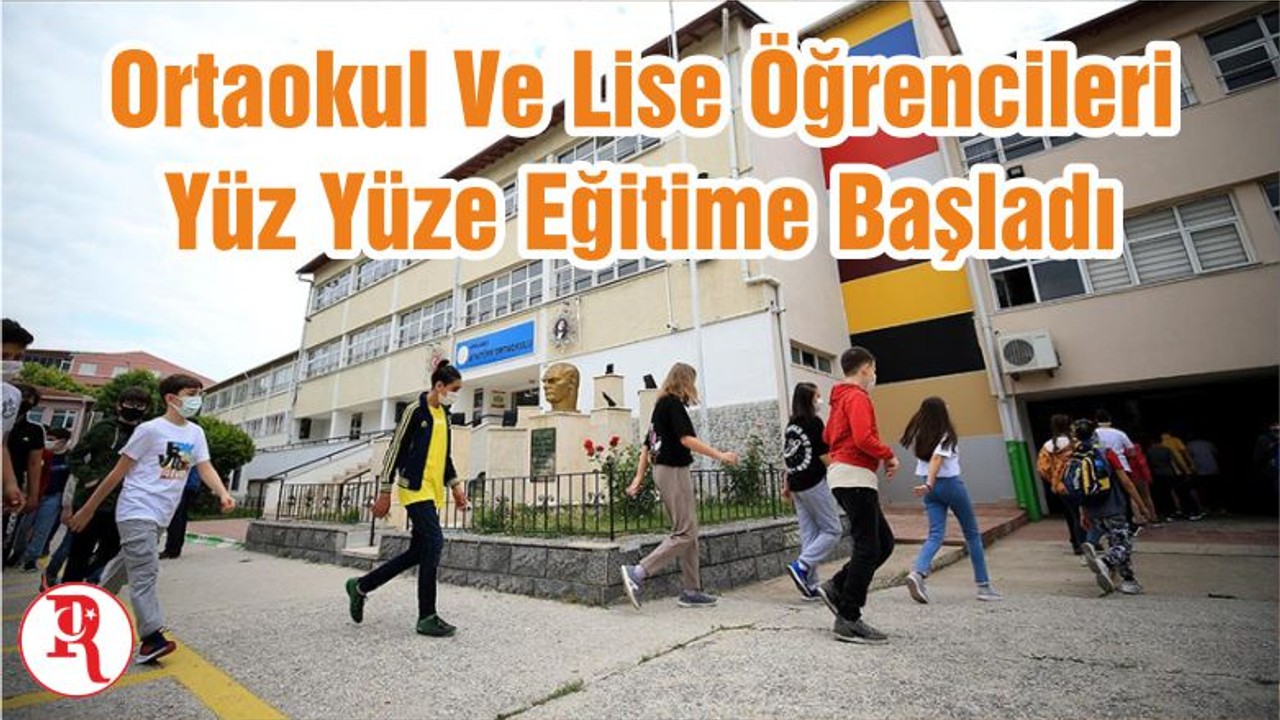 Ortaokul Ve Lise Öğrencileri Yüz Yüze Eğitime Başladı