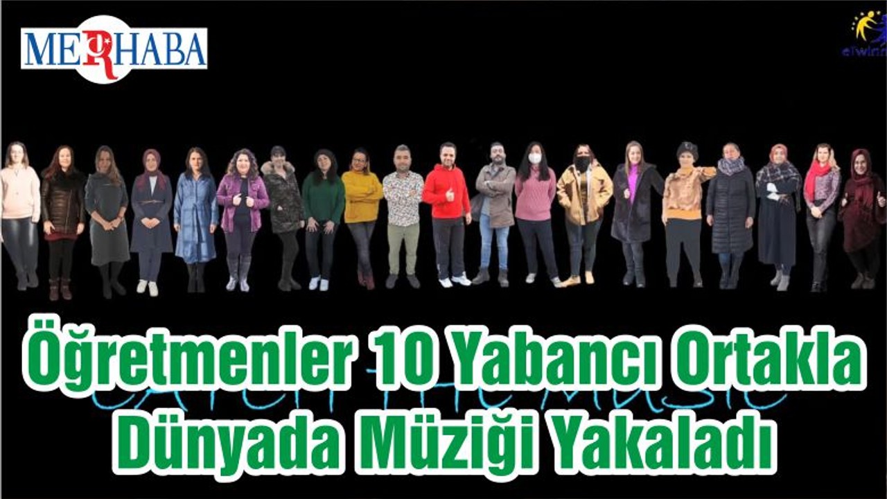 Öğretmenler 10 Yabancı Ortakla Dünyada Müziği Yakaladı