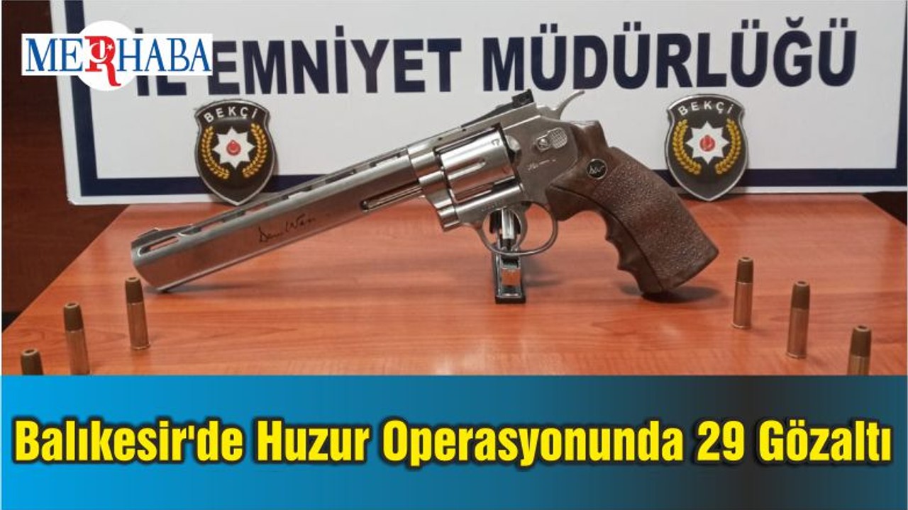 Balıkesir'de Huzur Operasyonunda 29 Gözaltı