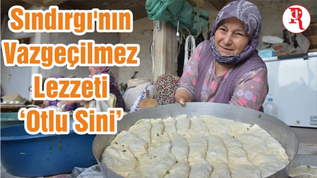 Sındırgı'nın Vazgeçilmez Lezzeti ‘Otlu Sini’