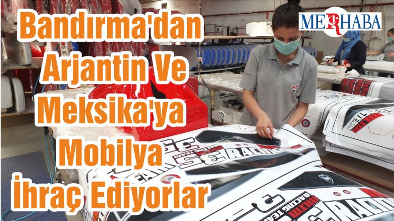 Bandırma'dan Arjantin Ve Meksika'ya Mobilya İhraç Ediyorlar