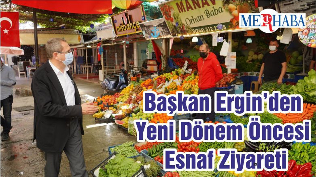 Başkan Ergin’den Yeni Dönem Öncesi Esnaf Ziyareti