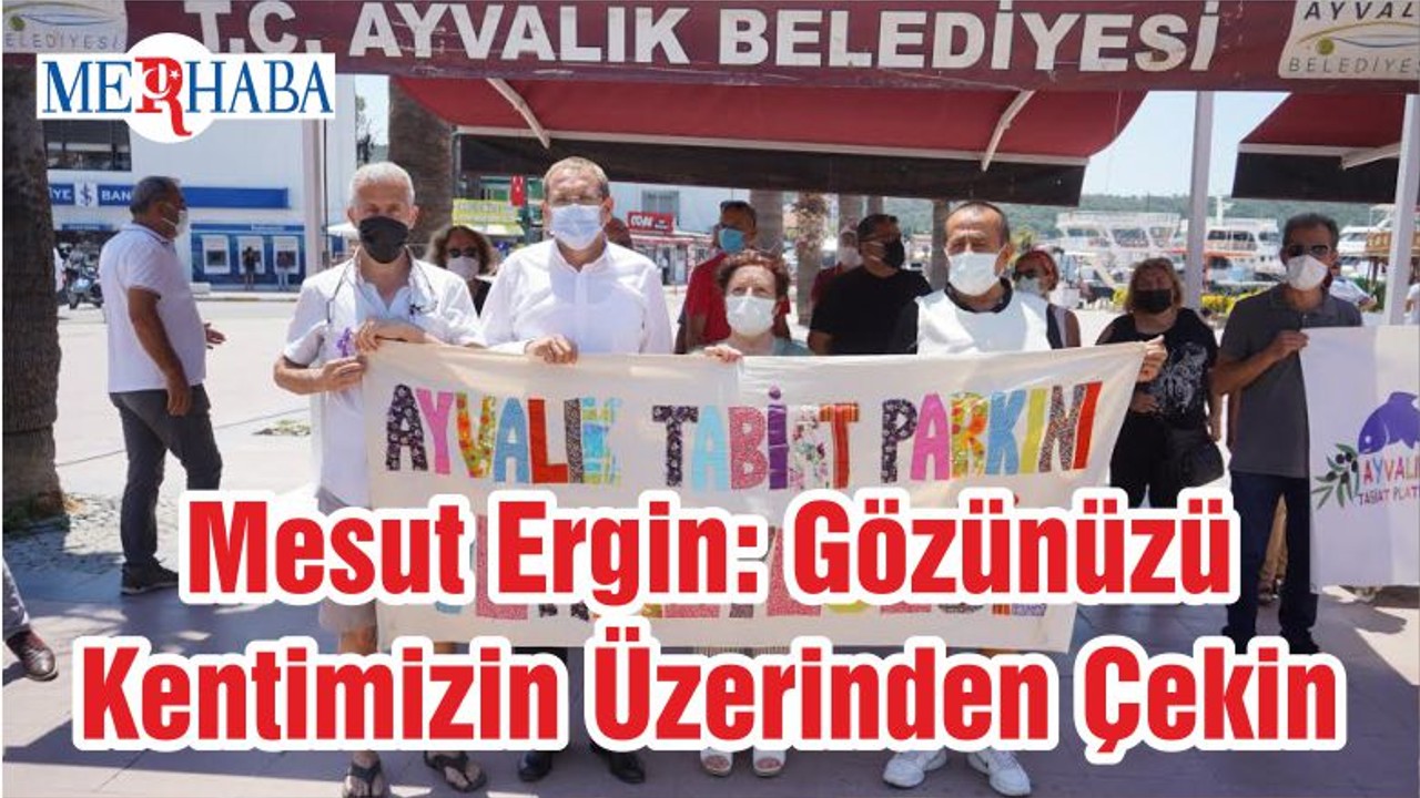 Mesut Ergin: Gözünüzü Kentimizin Üzerinden Çekin