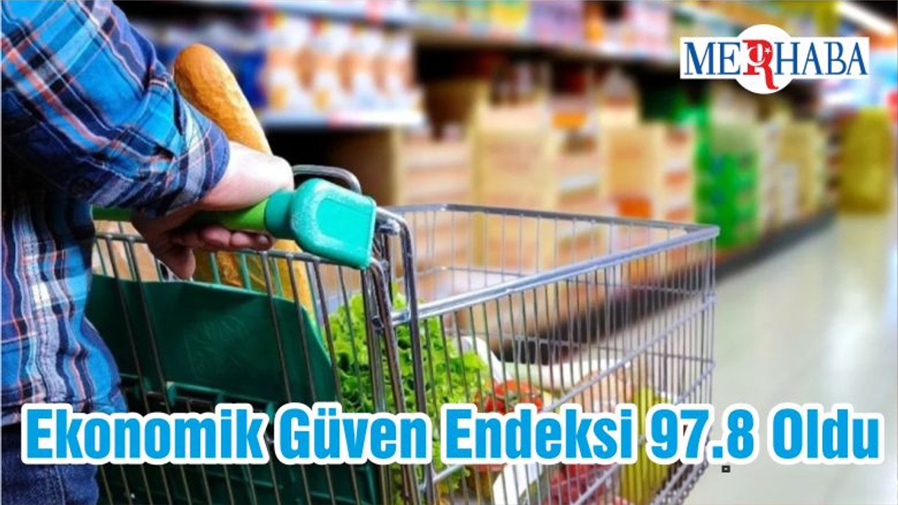 Ekonomik Güven Endeksi 97.8 Oldu