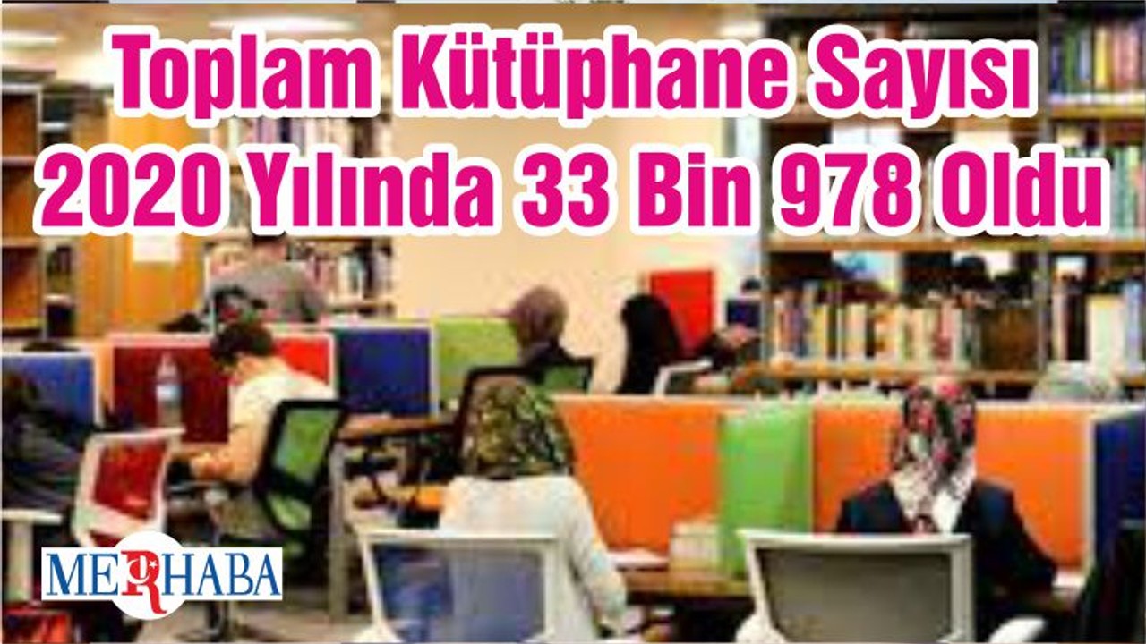 Toplam Kütüphane Sayısı 2020 Yılında 33 Bin 978 Oldu