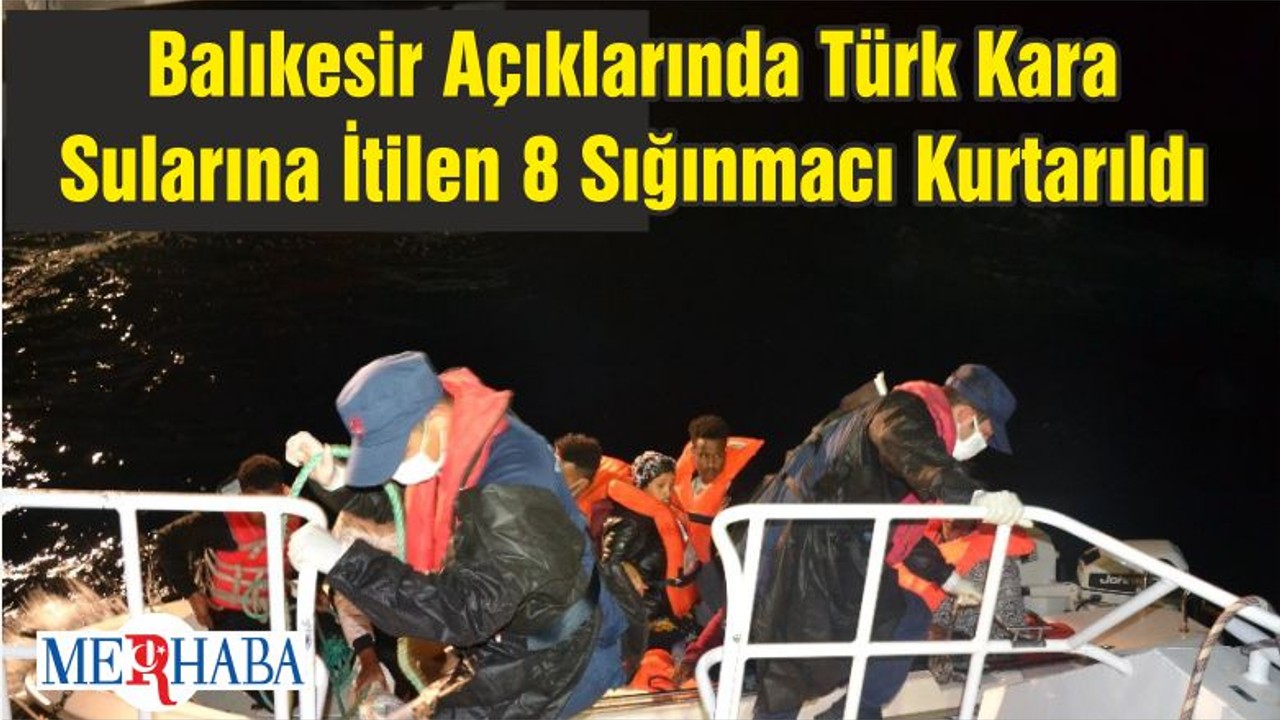 Balıkesir Açıklarında Türk Kara Sularına İtilen 8 Sığınmacı Kurtarıldı