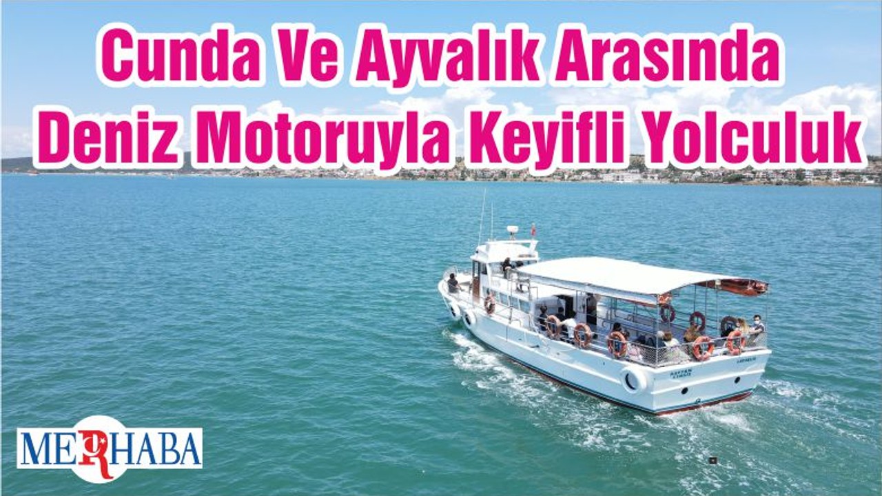 Cunda Ve Ayvalık Arasında Deniz Motoruyla Keyifli Yolculuk