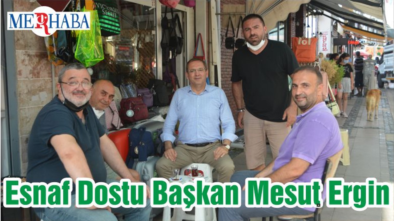 Esnaf Dostu Başkan Mesut Ergin