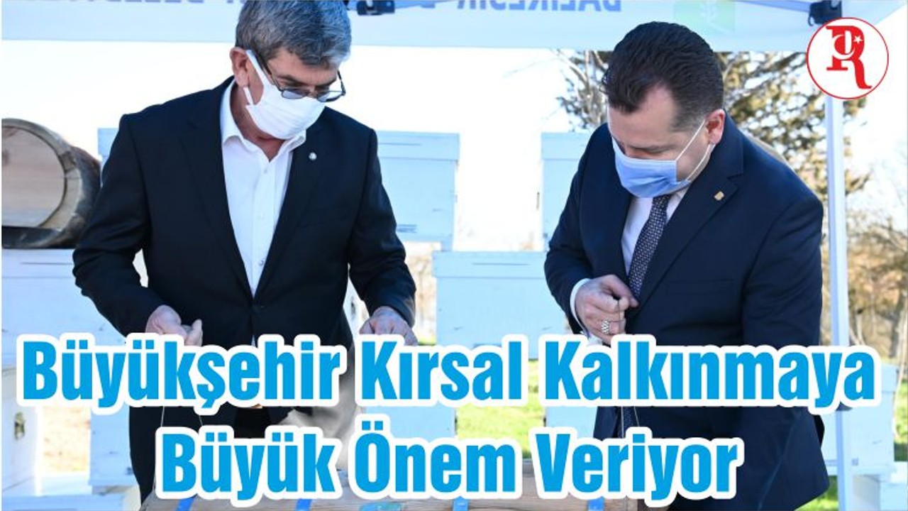 Büyükşehir Kırsal Kalkınmaya Büyük Önem Veriyor