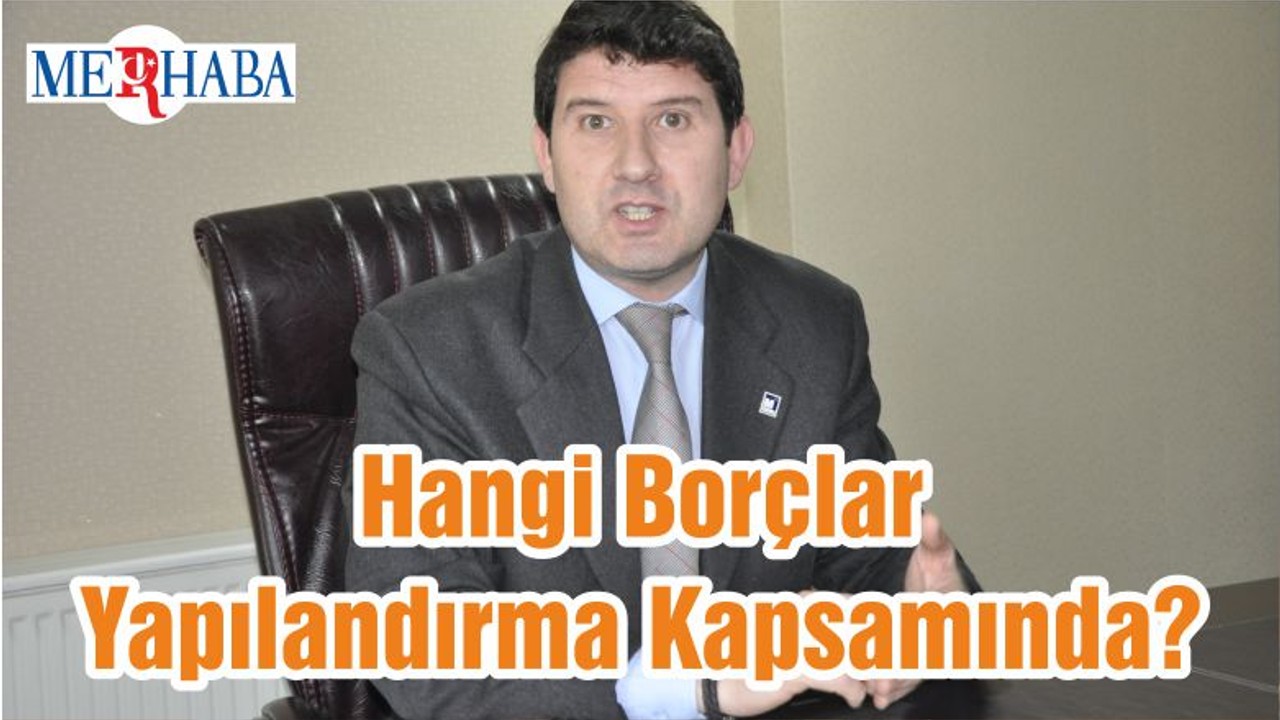 Hangi Borçlar Yapılandırma Kapsamında?