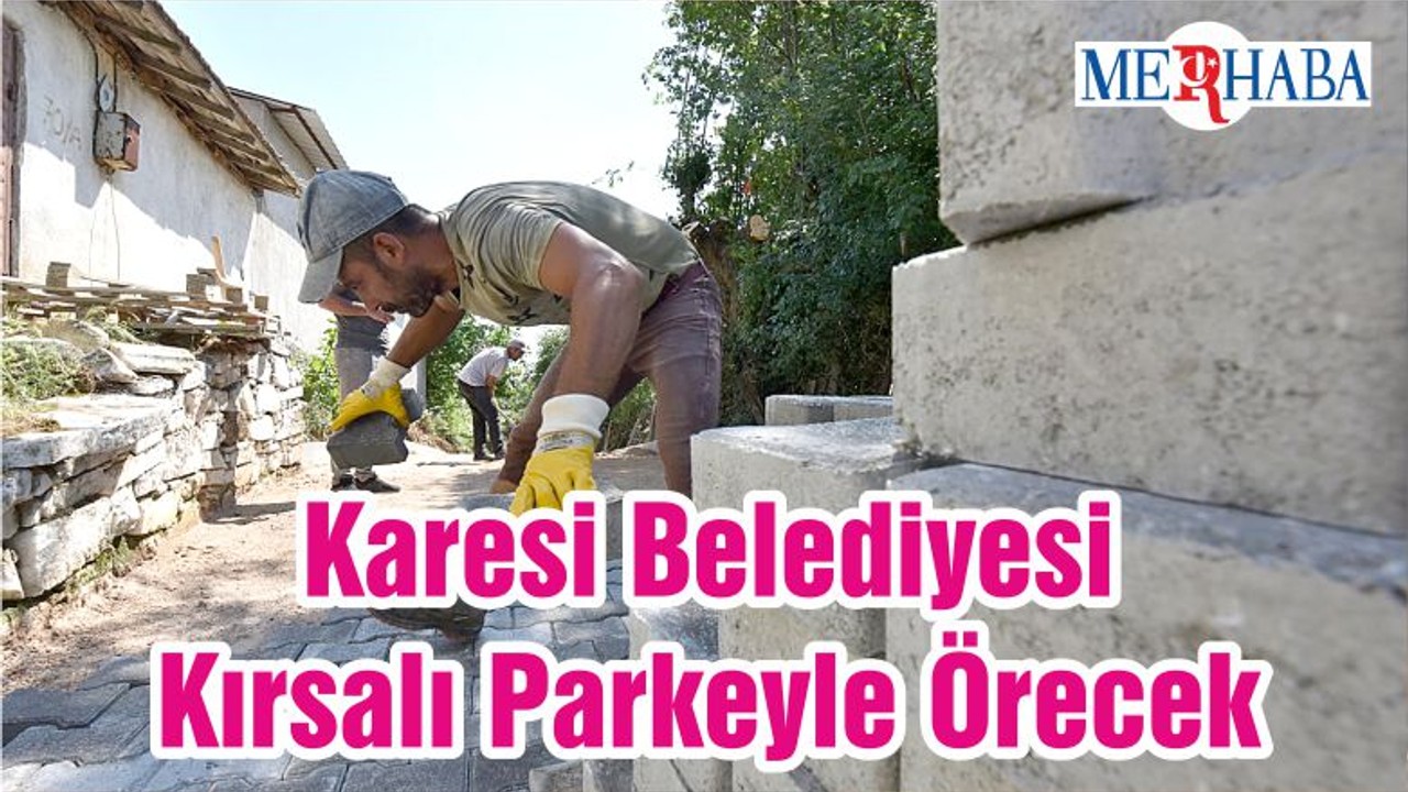 Karesi Belediyesi Kırsalı Parkeyle Örecek
