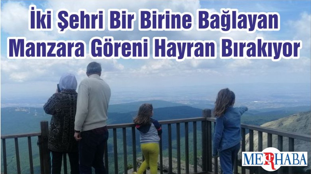 İki Şehri Bir Birine Bağlayan Manzara Göreni Hayran Bırakıyor