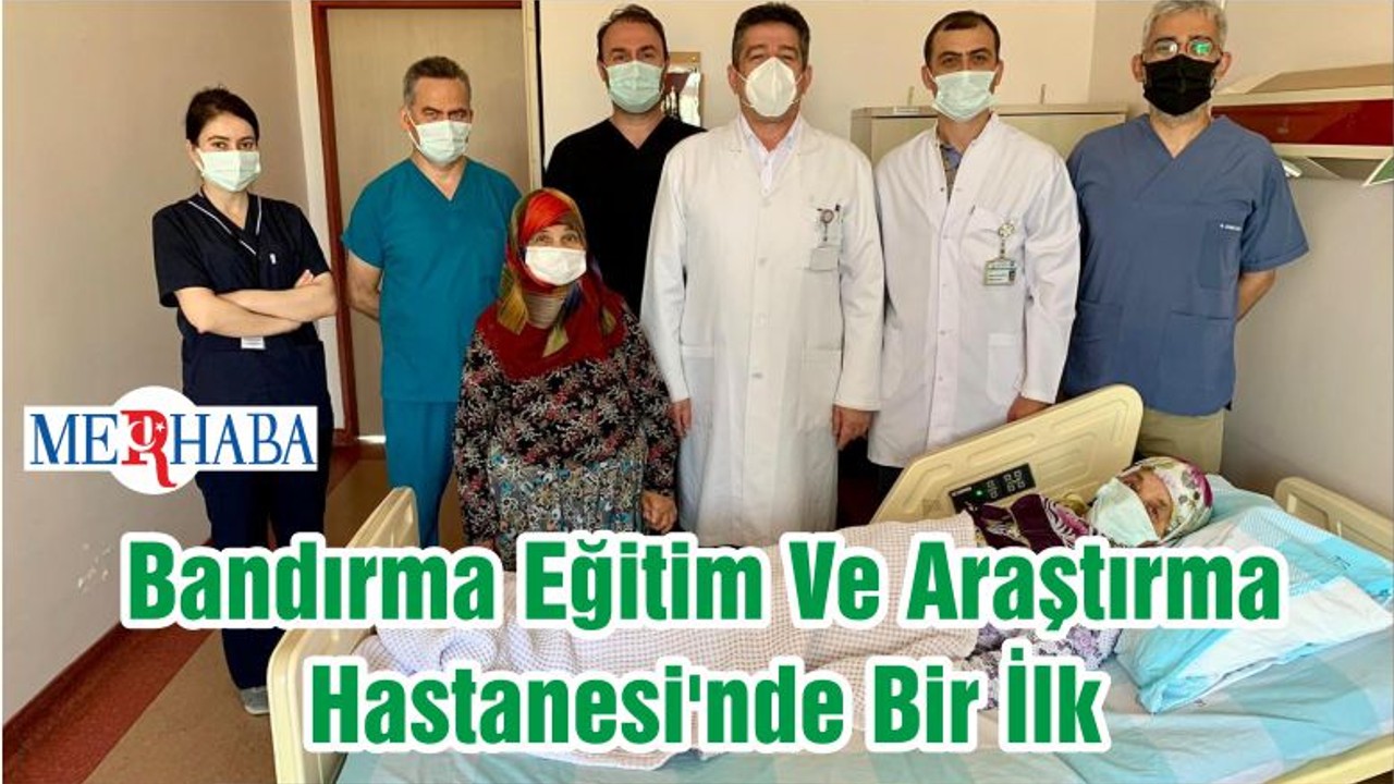Bandırma Eğitim Ve Araştırma Hastanesi'nde Bir İlk