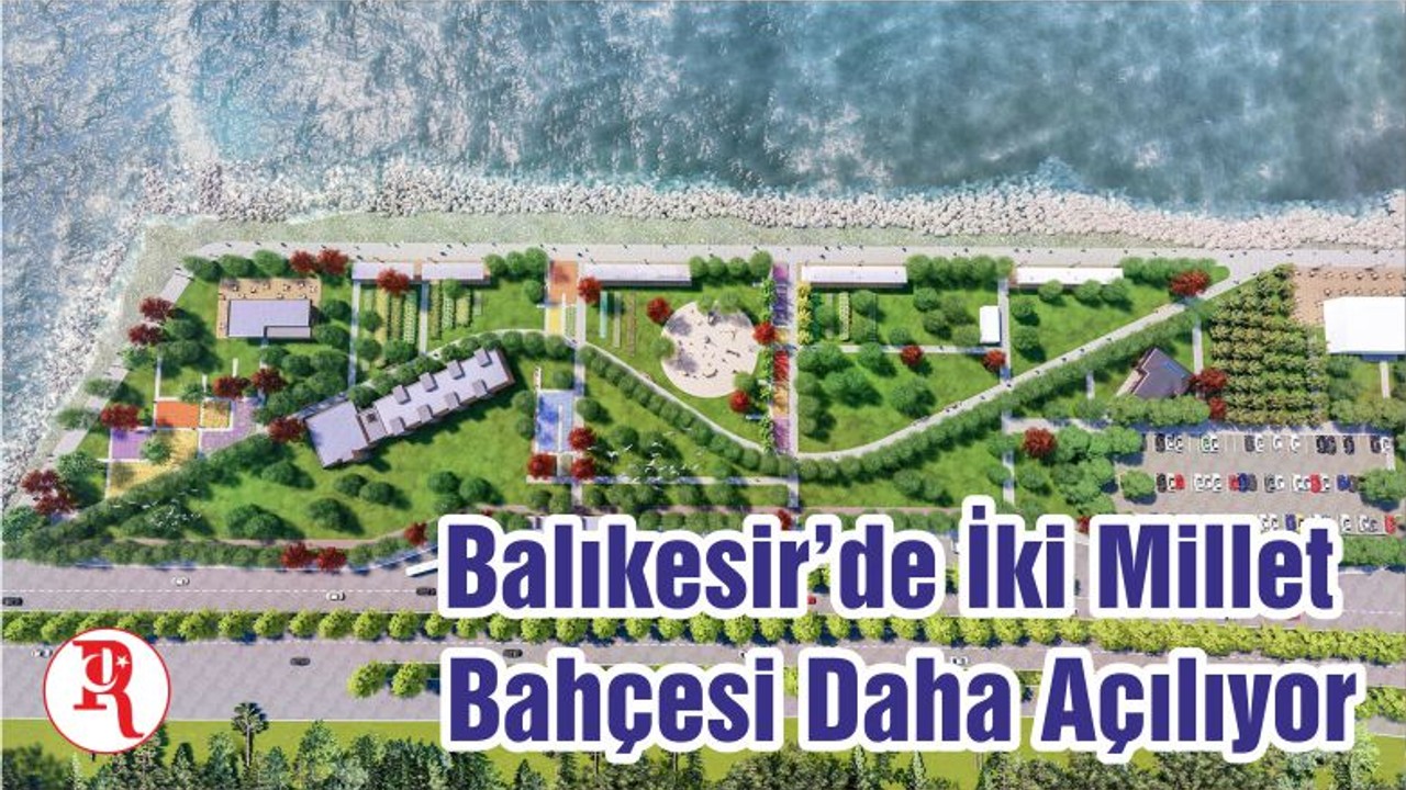Balıkesir’de İki Millet Bahçesi Daha Açılıyor