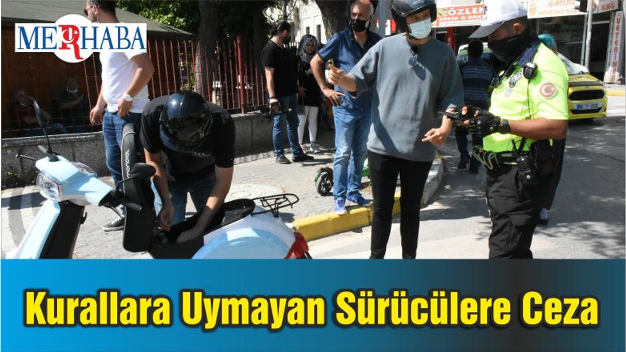 Kurallara Uymayan Sürücülere Ceza Kesildi
