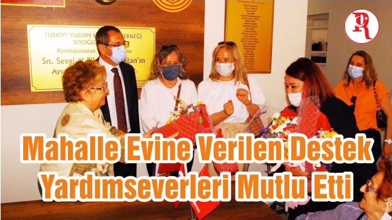 Mahalle Evine Verilen Destek Yardımseverleri Mutlu Etti