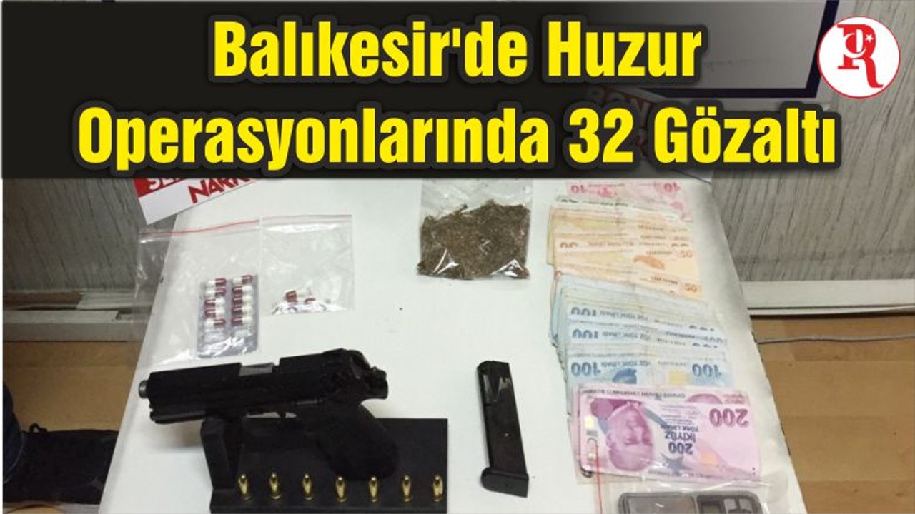 Balıkesir'de Huzur Operasyonlarında 32 Gözaltı