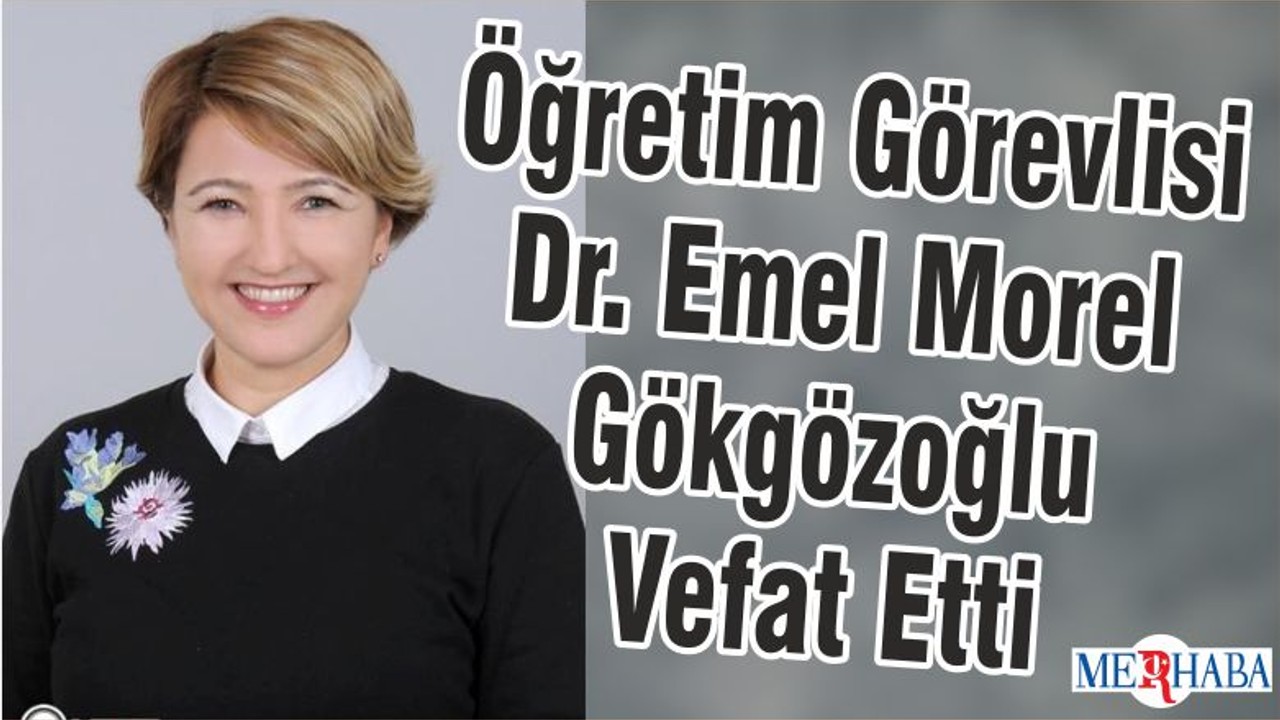 Öğretim Görevlisi Dr. Emel Morel Gökgözoğlu Vefat Etti