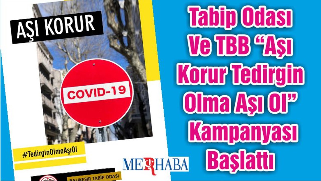 Tabip Odası Ve TBB “Aşı Korur Tedirgin Olma Aşı Ol” Kampanyası Başlattı