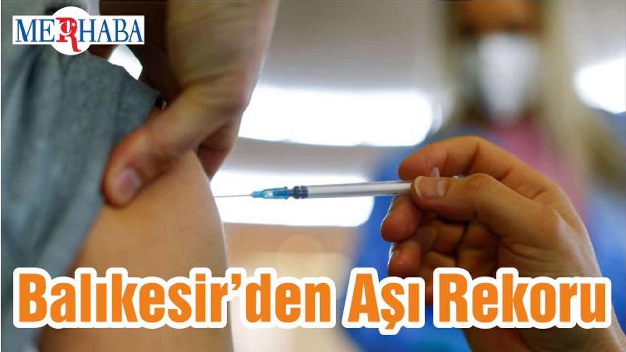 Balıkesir’den Aşı Rekoru