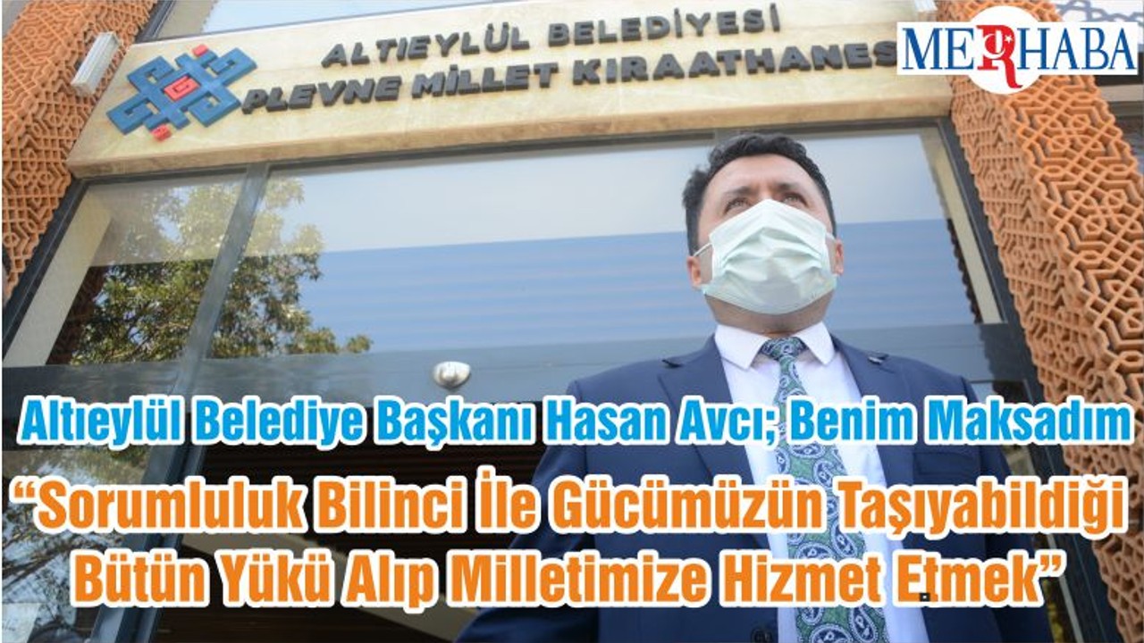 “Sorumluluk Bilinci İle Gücümüzün Taşıyabildiği Bütün Yükü Alıp Milletimize Hizmet Etmek”