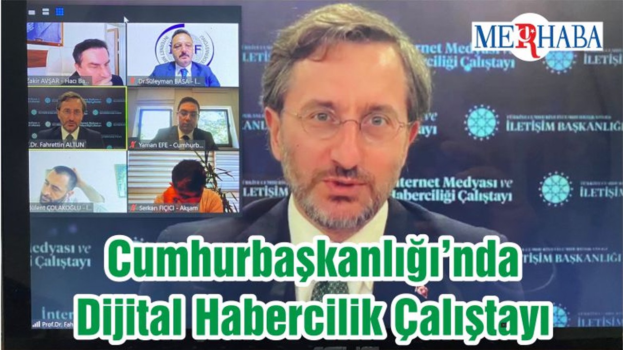 Cumhurbaşkanlığı’nda Dijital Habercilik Çalıştayı