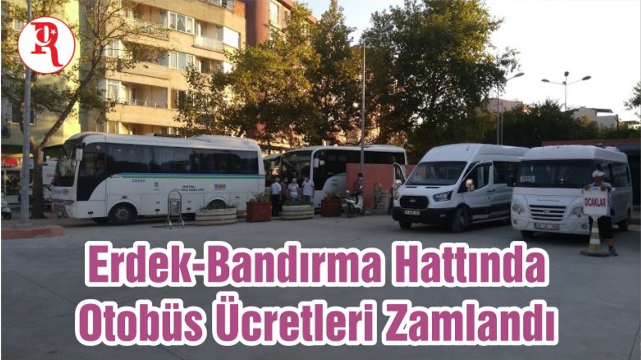 Erdek-Bandırma Hattında Otobüs Ücretleri Zamlandı